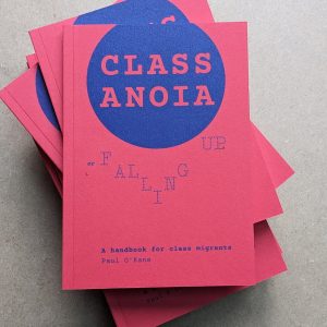 CLASSANOIA, or Falling Up – A Handbook for Class Migrants